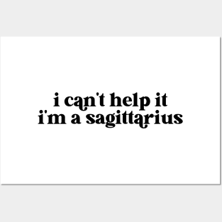 i can't help it i'm a sagittarius Posters and Art